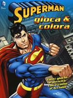 Superman. Gioca & colora. Ediz. illustrata
