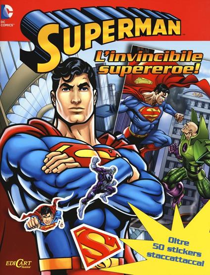 Superman l'invincibile supereroe. Con adesivi. Ediz. illustrata - copertina