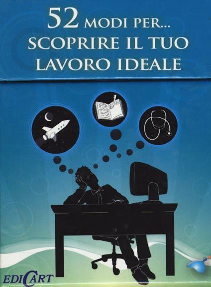 52 modi per... scoprire il tuo lavoro ideale. 52 carte - copertina
