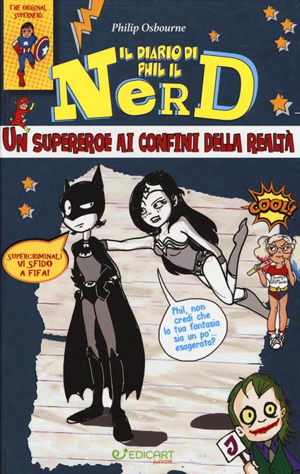 Un supereroe ai confini della realtà. Il diario di Phil il nerd. Ediz. illustrata - Philip Osbourne - copertina