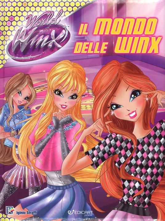 Il mondo delle Winx. World of Winx. Ediz. a colori - Iginio Straffi - copertina