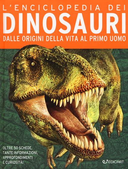 L'enciclopedia dei dinosauri. Dalle origini della vita al primo uomo - copertina