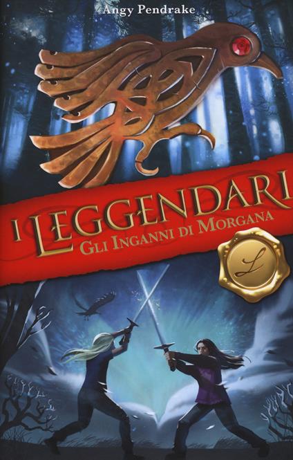 Gli inganni di Morgana. I leggendari - Angy Pendrake - copertina