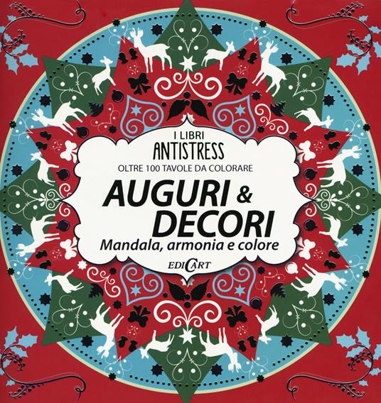 Auguri & decori. Mandala, armonia e colore. Oltre 100 tavole da colorare - copertina