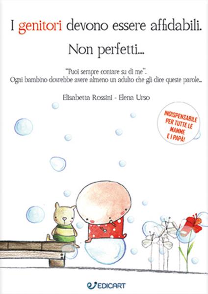 I genitori devono essere affidabili. Non perfetti... - Elisabetta Rossini,Elena Urso - copertina