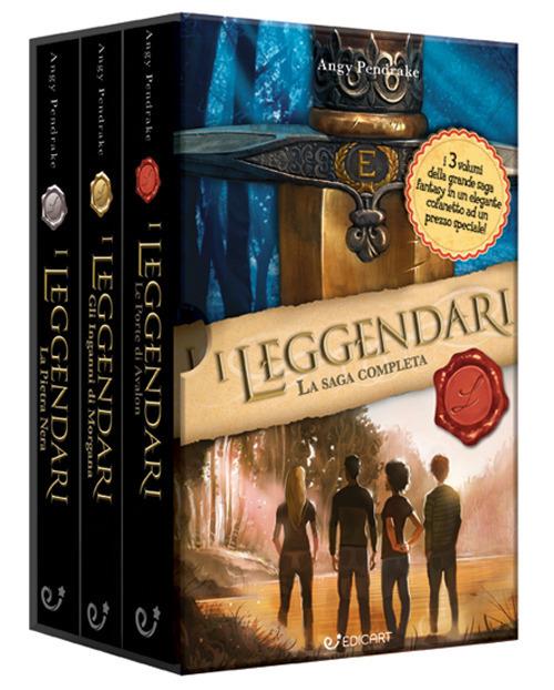 I leggendari. La saga completa: Le porte di Avalon-Gli inganni di Morgana-La pietra nera - Angy Pendrake - copertina
