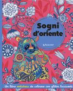 Sogni d'Oriente. Mandala & glitter. Ediz. illustrata