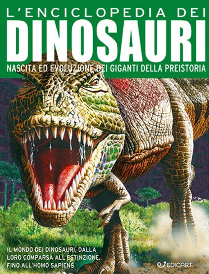 L'enciclopedia dei dinosauri. Nascita ed evoluzione dei giganti della preistoria. Ediz. a colori - copertina