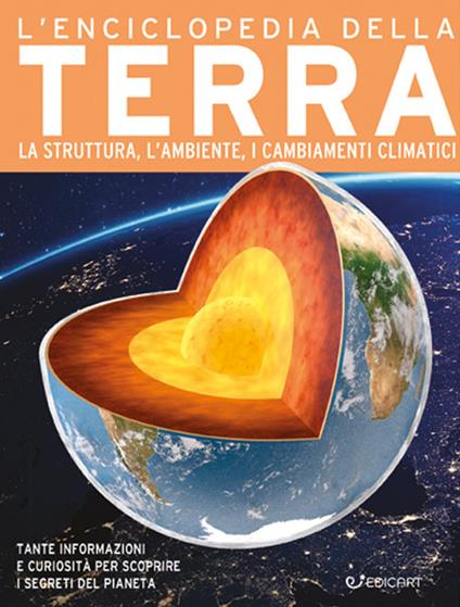 L'enciclopedia della Terra. La nascita, la struttura, il clima e il futuro del nostro pianeta. Ediz. a colori - copertina