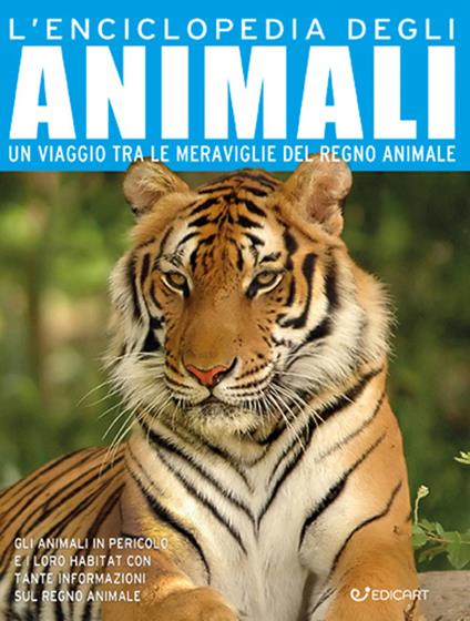 L'enciclopedia degli animali. Un viaggio tra le meraviglie del regno animale. Ediz. a colori - copertina