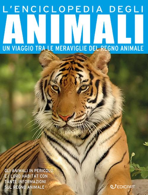 L'enciclopedia degli animali. Un viaggio tra le meraviglie del regno animale. Ediz. a colori - copertina