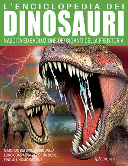 L'enciclopedia dei dinosauri. Nascita ed evoluzione dei giganti della preistoria - copertina
