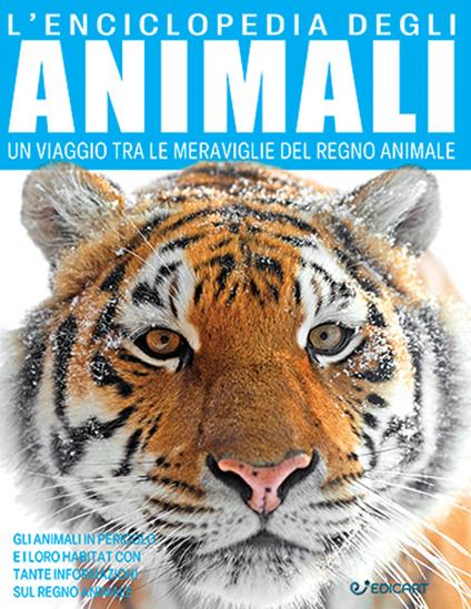 L'enciclopedia degli animali. Un viaggio tra le meraviglie del regno animale - copertina