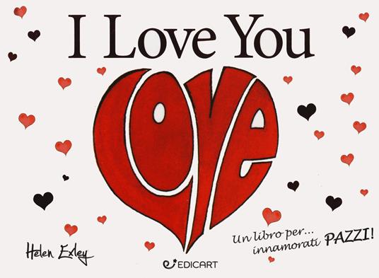 I love you. Un libro per... innamorati pazzi! - Helen Exley - copertina