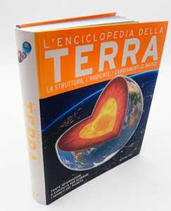 L'enciclopedia della Terra. La struttura, l'ambiente, i cambiamenti climatici