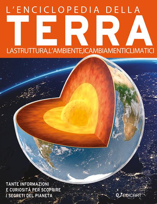 L'enciclopedia della Terra. La struttura, l'ambiente, i cambiamenti climatici - John Farndon,Steve Parker - copertina