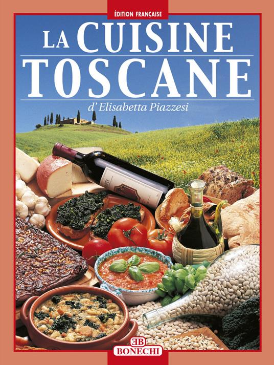 La cucina toscana. Ediz. francese - Elisabetta Piazzesi - copertina