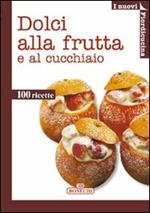 Dolci alla frutta e al cucchiaio