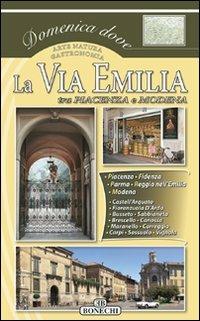La via Emilia. Vol. 1: Piacenza, Parma, Reggio Emilio, Modena. - copertina