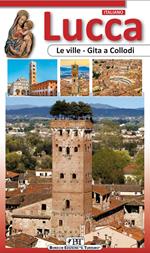 Lucca. Le ville, gita a Collodi. Nuova guida pratica