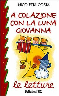 A colazione con la luna Giovanna - Nicoletta Costa - copertina
