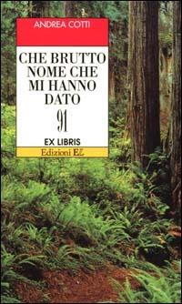 Che brutto nome mi hanno dato - Andrea Cotti - copertina
