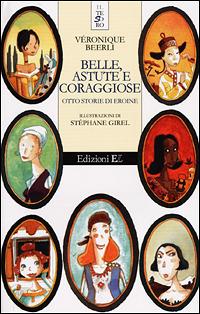 Belle, astute e coraggiose. Otto storie di eroine - Véronique Beerli - 3
