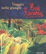 Henri Rousseau. Viaggio nella giungla