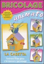 Bricolage animato. La casetta