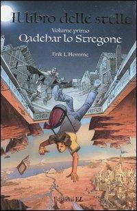 Qadehar lo stregone. Il libro delle stelle. Vol. 1 - Erik L'Homme - 2