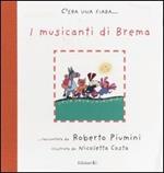 I musicanti di Brema da Jacob Grimm e Wilhelm Grimm. Ediz. illustrata