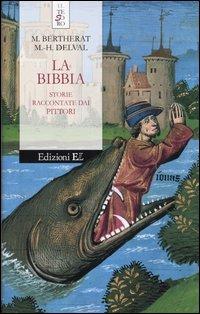 La Bibbia. Storie raccontate dai pittori - Marie Bertherat,Marie-Hélène Delval - copertina