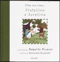 Fratellino e Sorellina - Jacob Grimm,Wilhelm Grimm,Roberto Piumini - copertina