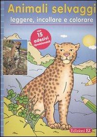 Animali selvaggi. Leggere, incollare e colorare - copertina