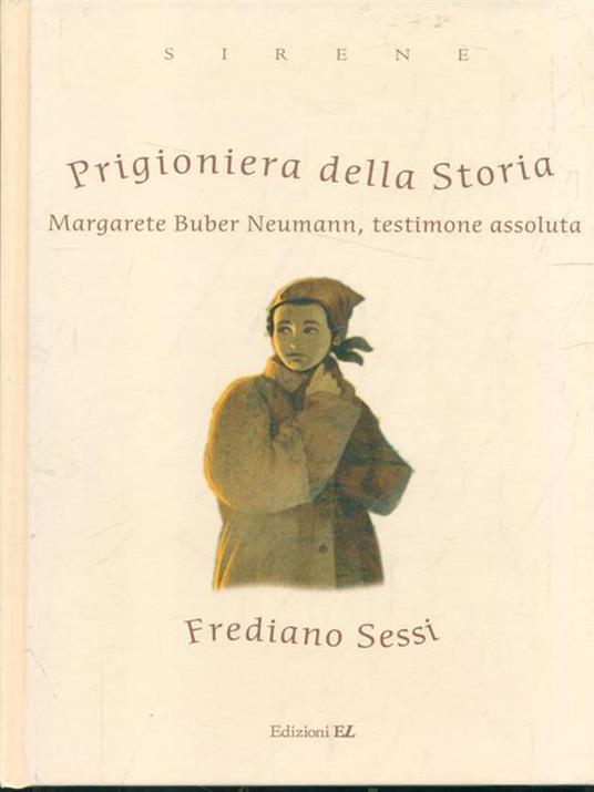 Prigioniera della storia. Margarete Buber Neumann, testimone assoluta - Frediano Sessi - copertina
