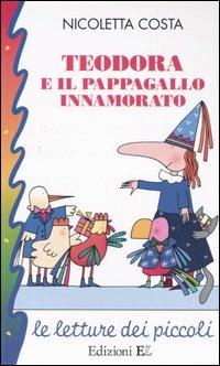 Teodora e il pappagallo innamorato - Nicoletta Costa - copertina