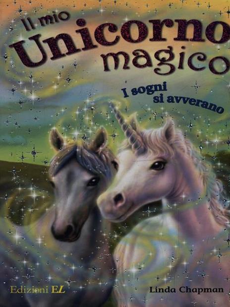 I sogni si avverano. Il mio unicorno magico - Linda Chapman - copertina