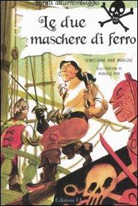Le due maschere di ferro. Ediz. illustrata - Sebastiano Ruiz-Mignone - copertina
