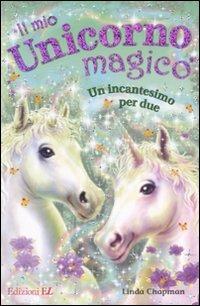 Un incantesimo per due. Il mio unicorno magico - Linda Chapman - copertina
