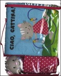 Ciao, gattina! Ediz. illustrata. Con gadget - Danna V. Swartz,Marie-Hélène Grégoire - copertina