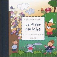 Le fiabe amiche. Ediz. illustrata - Roberto Piumini - copertina