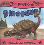 I dinosauri. Animali da scoprire