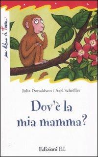 Dov'è la mia mamma? Ediz. illustrata - Julia Donaldson - copertina