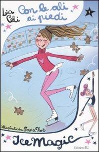 Con le ali ai piedi. Ice magic. Vol. 1 - Lia Celi - copertina