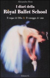 I diari della Royal Ballet School: Il sogno di Ellie-Il coraggio di Lana - Alexandra Moss - copertina
