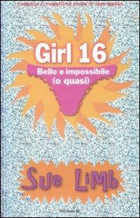 Bello e impossibile (o quasi). Girl 16 - Sue Limb - copertina