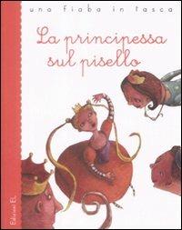 La principessa sul pisello. Ediz. illustrata - Hans Christian Andersen,Roberto Piumini - copertina