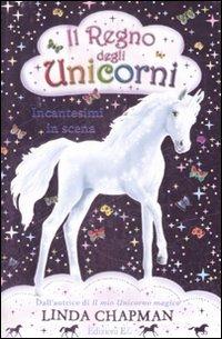 Incantesimi in scena. Il regno degli unicorni. Vol. 4 - Linda Chapman - copertina