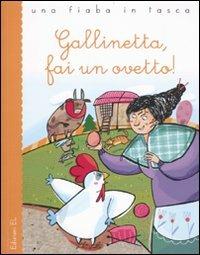 Gallinetta, fai un ovetto! - Mirella Mariani,Francesca Lazzarato - copertina