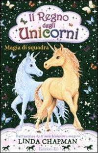 Magia di squadra. Il regno degli unicorni. Vol. 6 - Linda Chapman - copertina